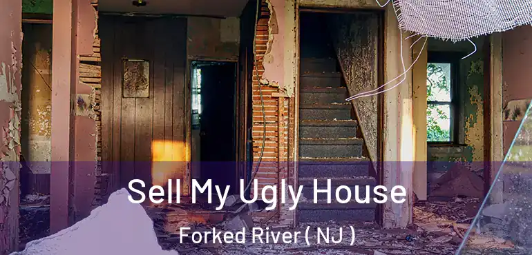 Sell My Ugly House Forked River ( NJ )