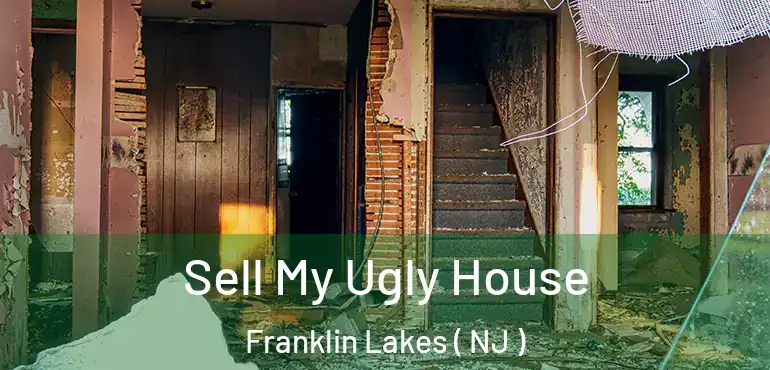 Sell My Ugly House Franklin Lakes ( NJ )