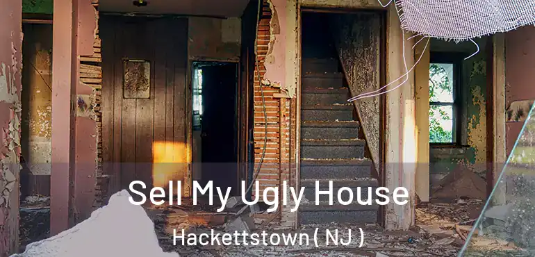  Sell My Ugly House Hackettstown ( NJ )