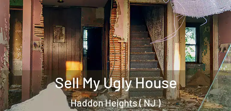  Sell My Ugly House Haddon Heights ( NJ )
