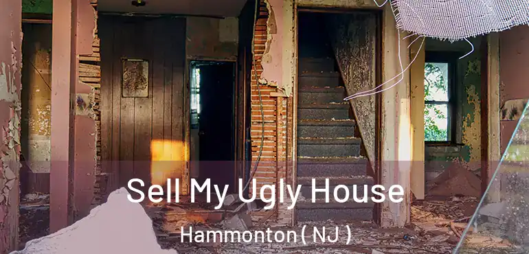  Sell My Ugly House Hammonton ( NJ )