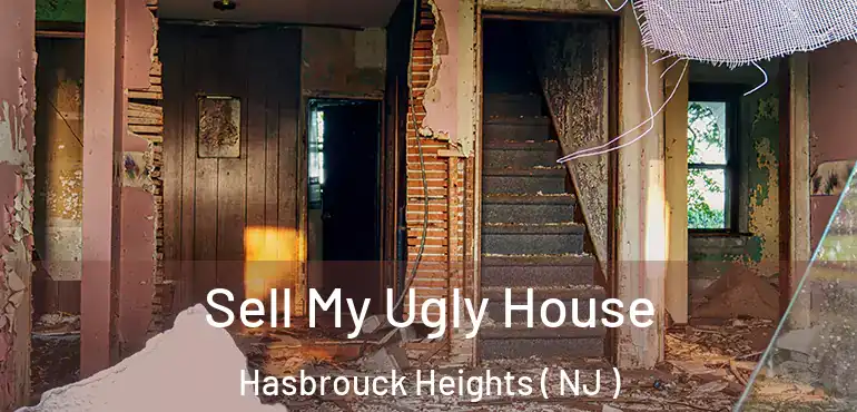  Sell My Ugly House Hasbrouck Heights ( NJ )