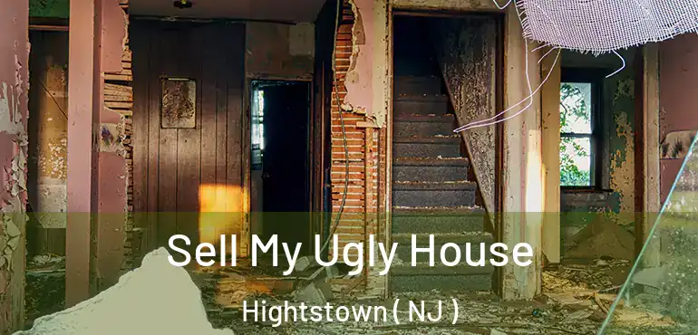  Sell My Ugly House Hightstown ( NJ )