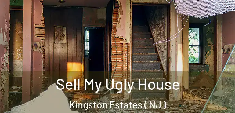  Sell My Ugly House Kingston Estates ( NJ )