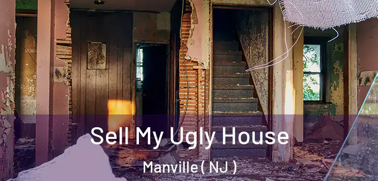  Sell My Ugly House Manville ( NJ )