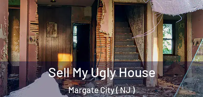  Sell My Ugly House Margate City ( NJ )
