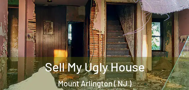  Sell My Ugly House Mount Arlington ( NJ )