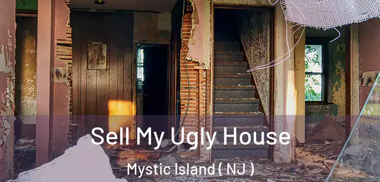  Sell My Ugly House Mystic Island ( NJ )