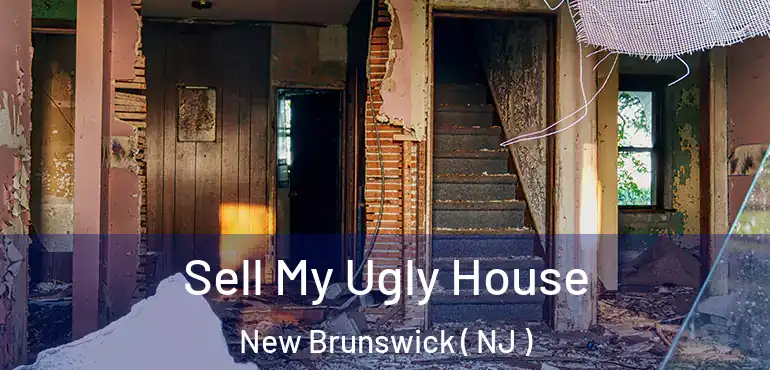 Sell My Ugly House New Brunswick ( NJ )