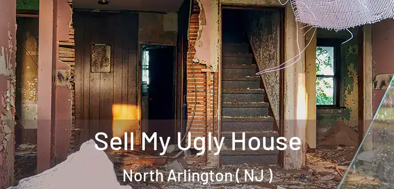  Sell My Ugly House North Arlington ( NJ )