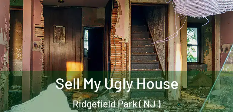  Sell My Ugly House Ridgefield Park ( NJ )