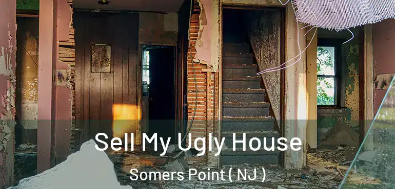  Sell My Ugly House Somers Point ( NJ )