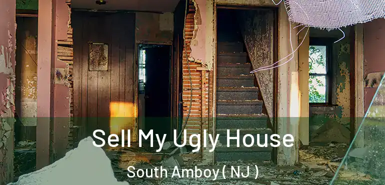  Sell My Ugly House South Amboy ( NJ )