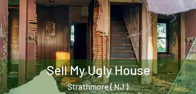  Sell My Ugly House Strathmore ( NJ )
