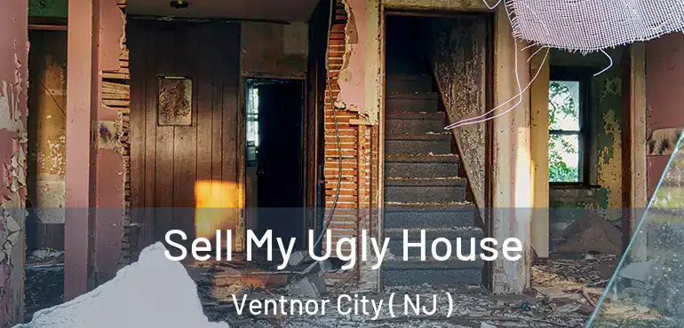  Sell My Ugly House Ventnor City ( NJ )