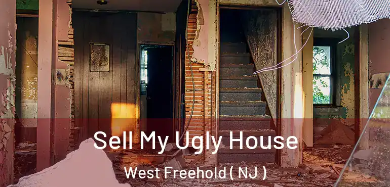  Sell My Ugly House West Freehold ( NJ )