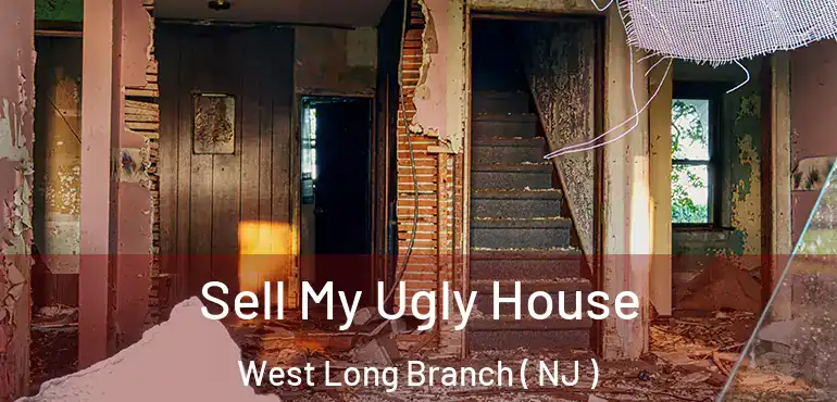  Sell My Ugly House West Long Branch ( NJ )