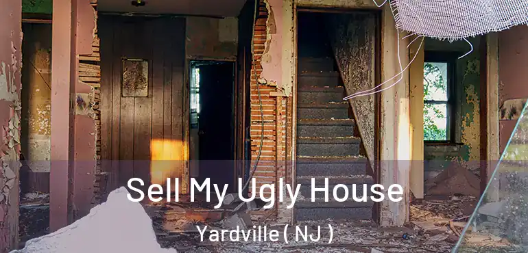  Sell My Ugly House Yardville ( NJ )