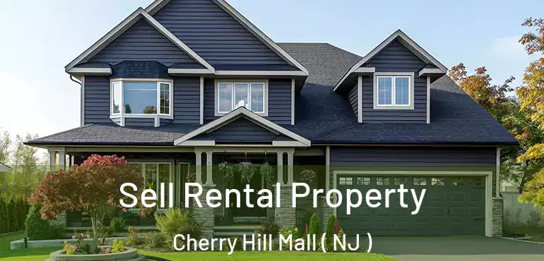  Sell Rental Property Cherry Hill Mall ( NJ )