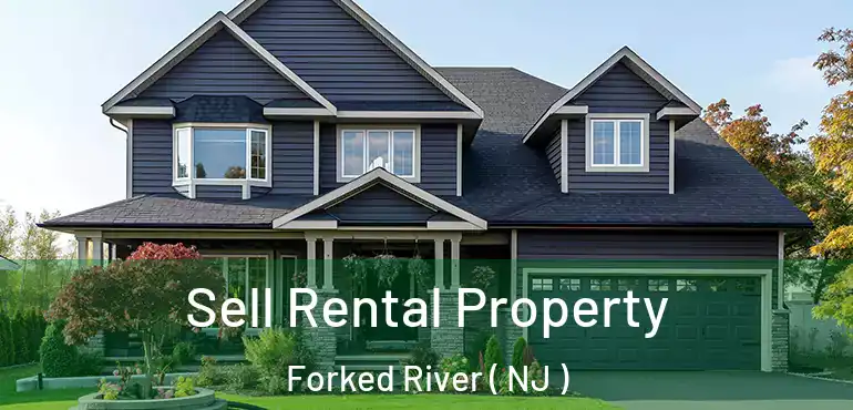 Sell Rental Property Forked River ( NJ )