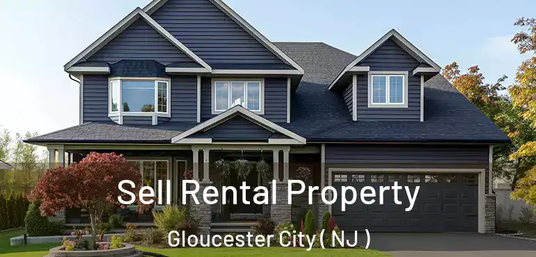  Sell Rental Property Gloucester City ( NJ )
