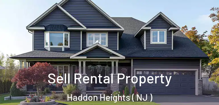  Sell Rental Property Haddon Heights ( NJ )