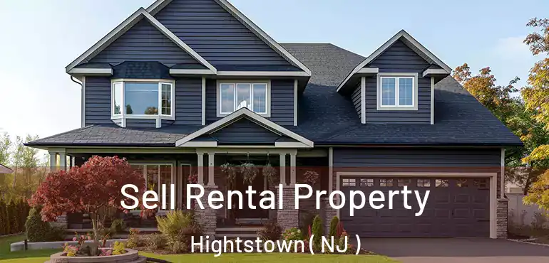  Sell Rental Property Hightstown ( NJ )
