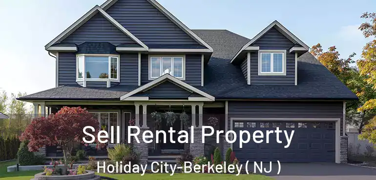  Sell Rental Property Holiday City-Berkeley ( NJ )