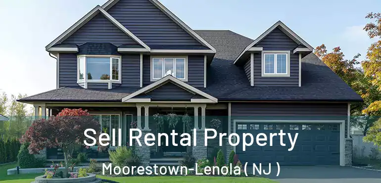  Sell Rental Property Moorestown-Lenola ( NJ )