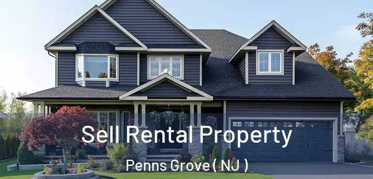  Sell Rental Property Penns Grove ( NJ )