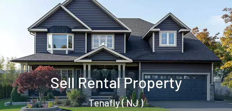  Sell Rental Property Tenafly ( NJ )