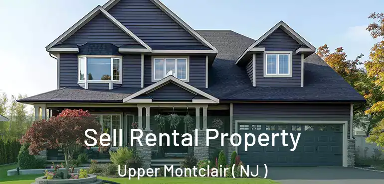  Sell Rental Property Upper Montclair ( NJ )