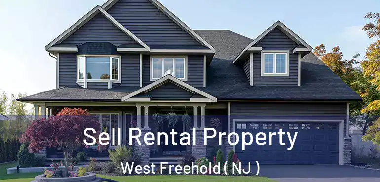  Sell Rental Property West Freehold ( NJ )