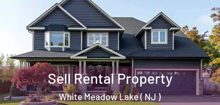  Sell Rental Property White Meadow Lake ( NJ )
