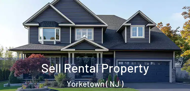  Sell Rental Property Yorketown ( NJ )