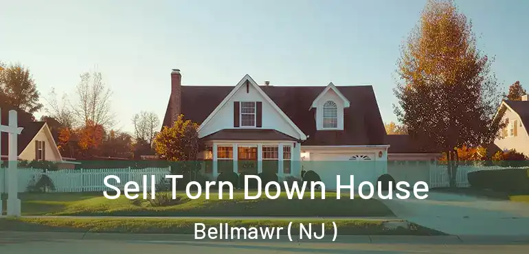  Sell Torn Down House Bellmawr ( NJ )