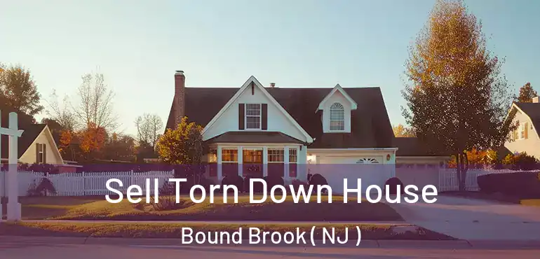  Sell Torn Down House Bound Brook ( NJ )
