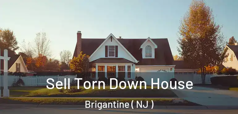  Sell Torn Down House Brigantine ( NJ )