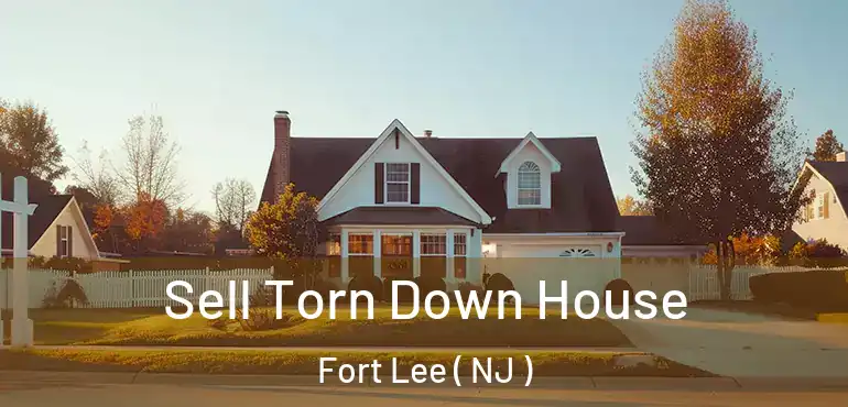  Sell Torn Down House Fort Lee ( NJ )