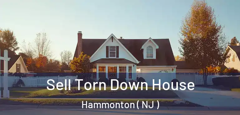  Sell Torn Down House Hammonton ( NJ )