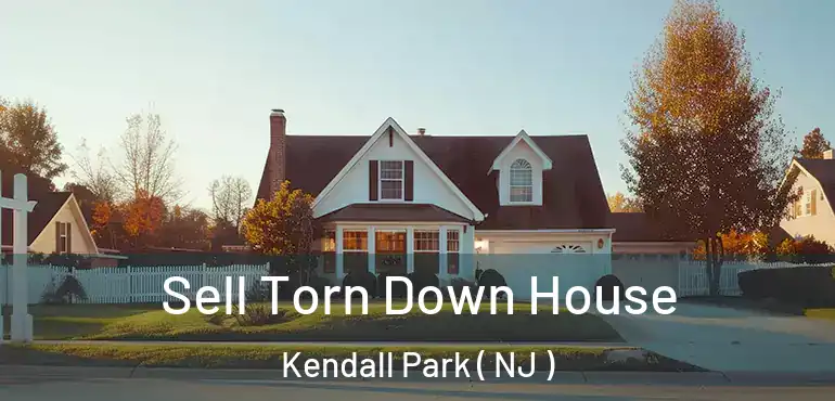  Sell Torn Down House Kendall Park ( NJ )