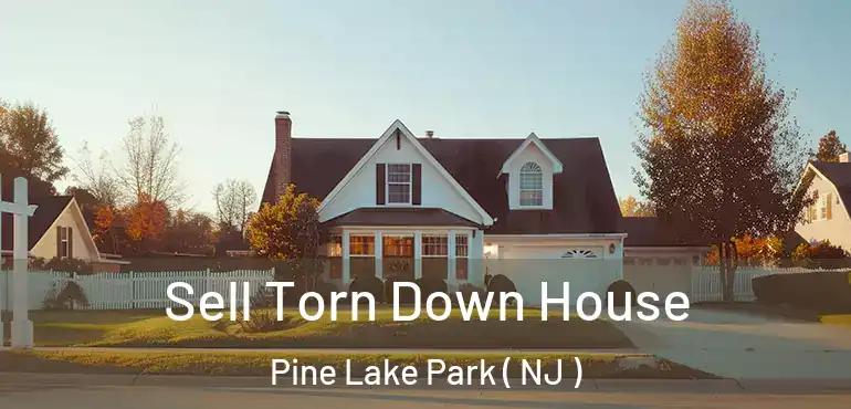  Sell Torn Down House Pine Lake Park ( NJ )