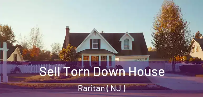  Sell Torn Down House Raritan ( NJ )