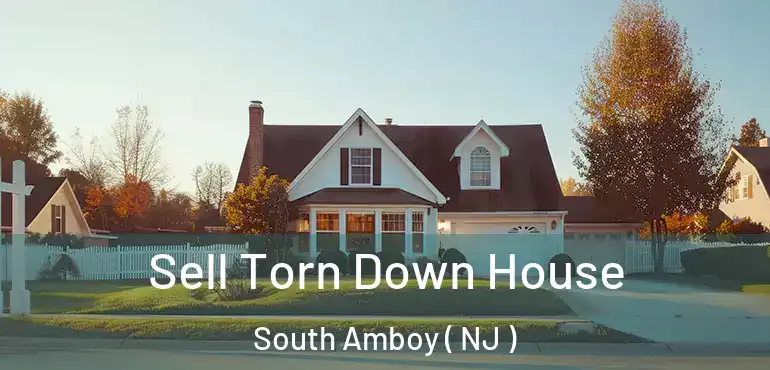  Sell Torn Down House South Amboy ( NJ )