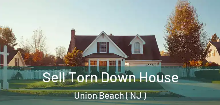  Sell Torn Down House Union Beach ( NJ )