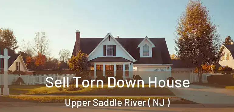  Sell Torn Down House Upper Saddle River ( NJ )