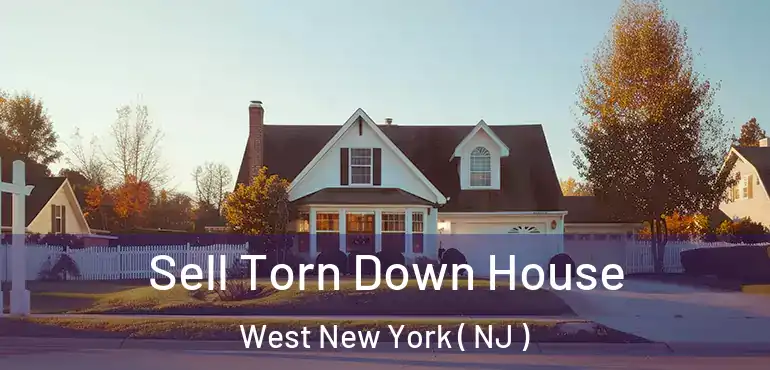  Sell Torn Down House West New York ( NJ )