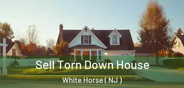  Sell Torn Down House White Horse ( NJ )