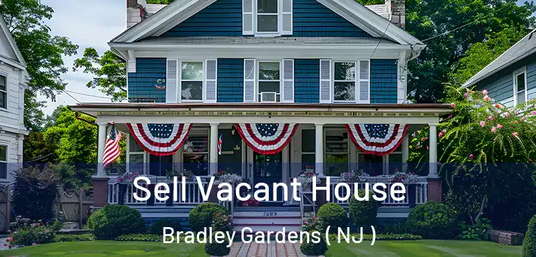  Sell Vacant House Bradley Gardens ( NJ )
