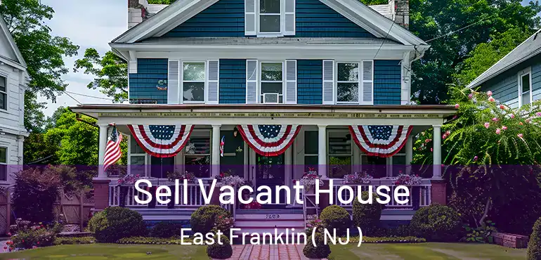  Sell Vacant House East Franklin ( NJ )